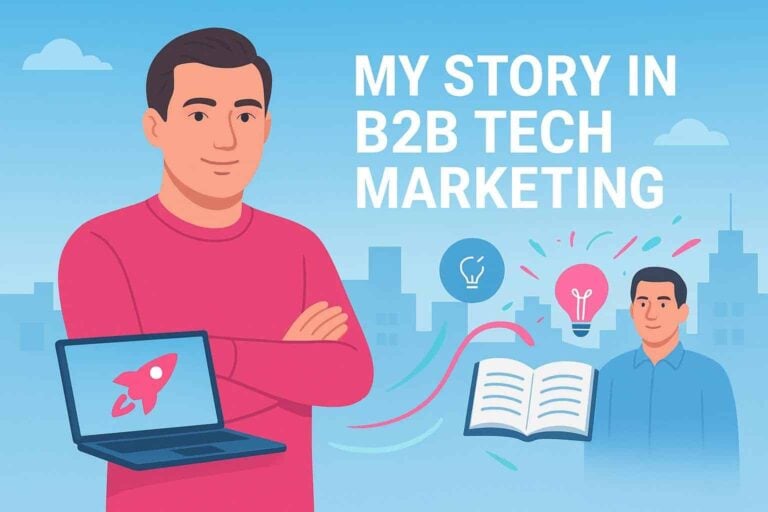 My Story in B2B Tech Marketing