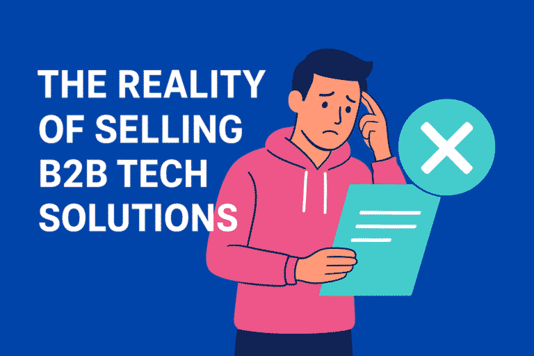 The Reality of Selling B2B Tech Solutions