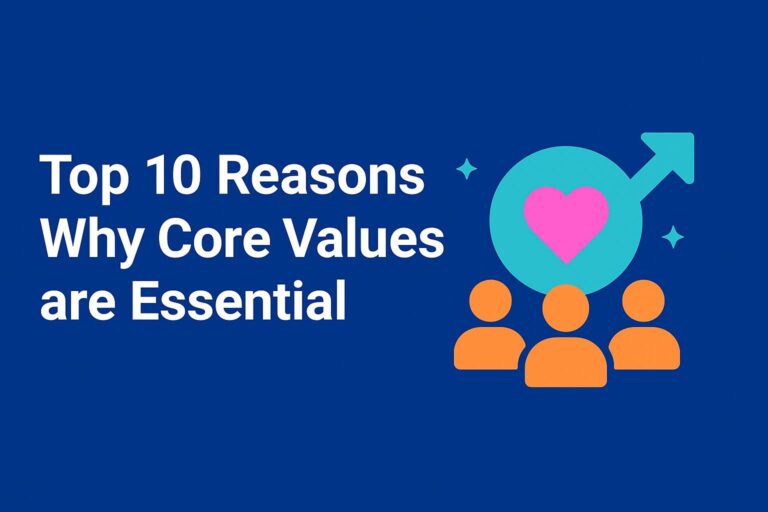 Top 10 Reasons Why Core Values are Essential