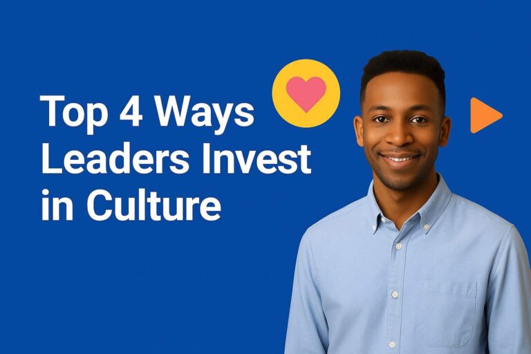 Top 4 Ways Leaders Invest in Culture