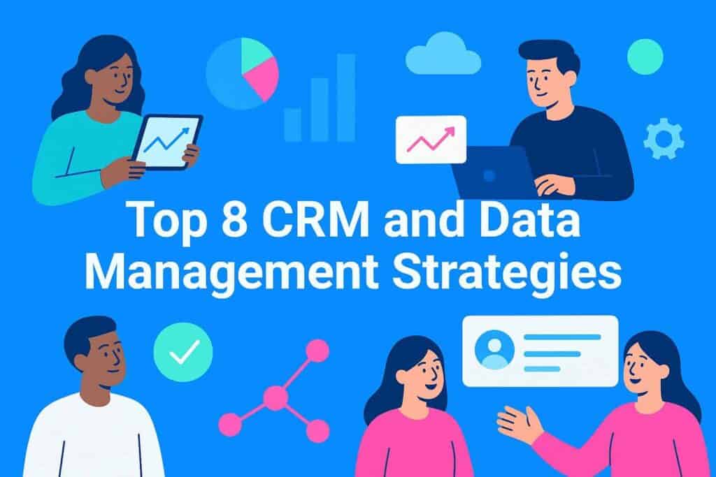 Top 8 CRM and Data Management Strategies - The Tech Startup CMO
