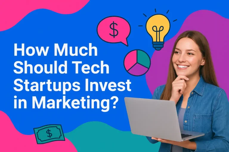 How Much Should Tech Startups Invest in Marketing?