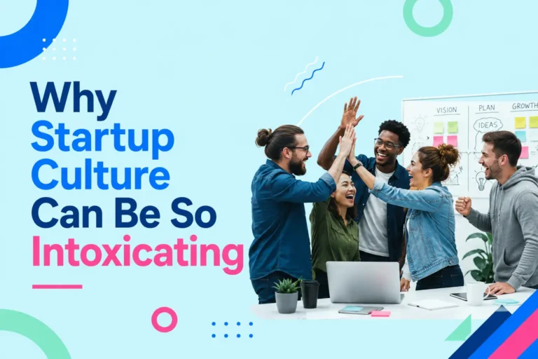Why Startup Culture Can Be So Intoxicating