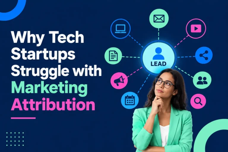 Why Tech Startups Struggle with Marketing Attribution